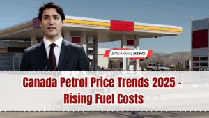 Canada Petrol Price Trends 2025 – Rising Fuel Costs