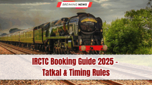 IRCTC Booking Guide 2025 – Tatkal & Timing Rules