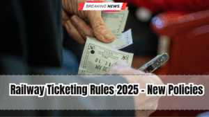 Railway Ticketing Rules 2025 – New Policies