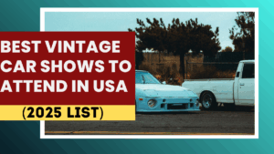 Best Vintage Car Shows to Attend in USA (2025 List)