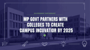 MP Govt Partners with Colleges to Create Campus Incubators by 2025