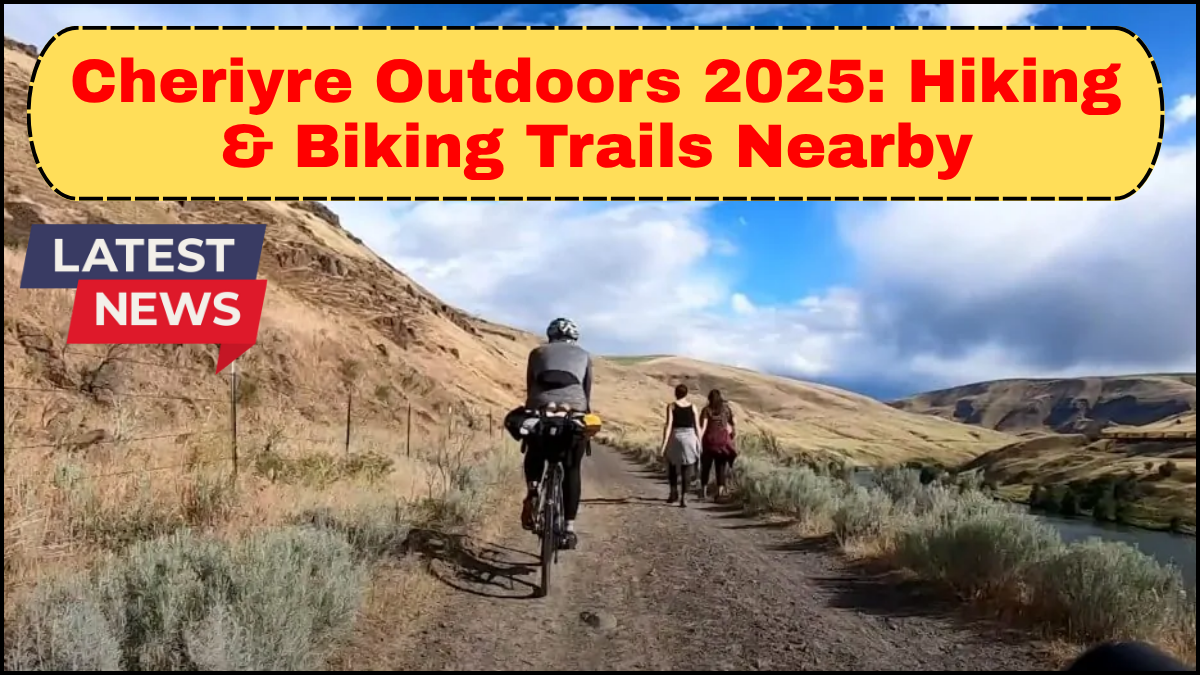 Cheriyre Outdoors 2025: Hiking & Biking Trails Nearby