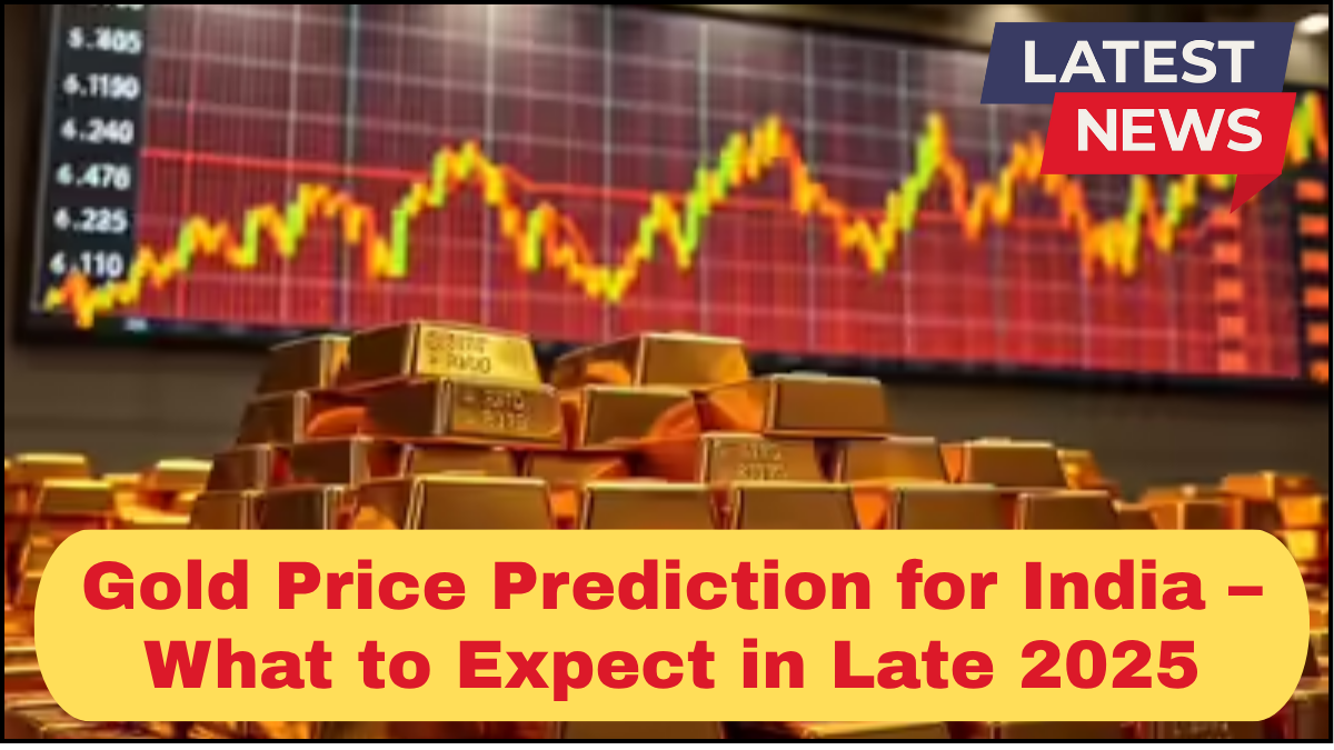Gold Price Prediction for India – What to Expect in Late 2025