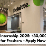 Deloitte Internship 2025: ₹30,000/Month for Freshers – Apply Now