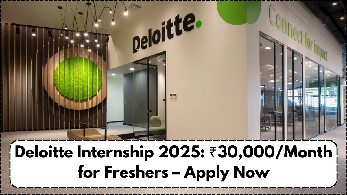 Deloitte Internship 2025: ₹30,000/Month for Freshers – Apply Now