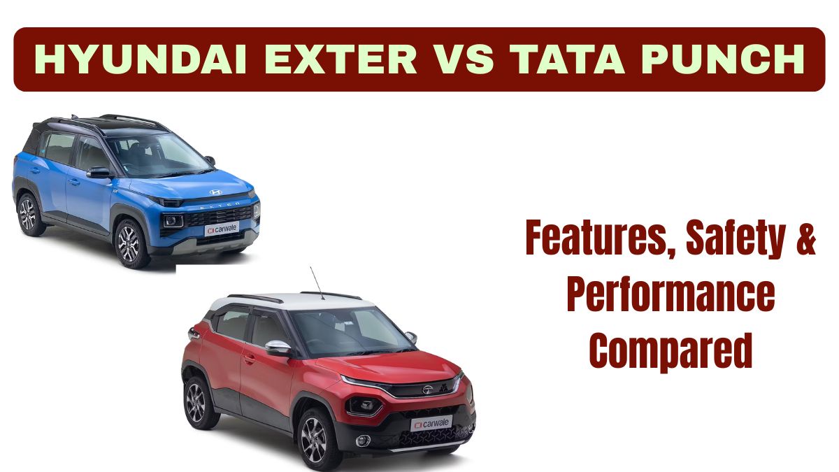 Hyundai Exter Vs Tata Punch: Features, Safety & Performance Compared