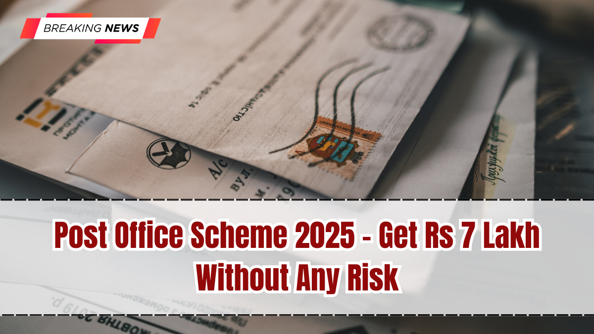 Post Office Scheme 2025 – Get Rs 7 Lakh Without Any Risk