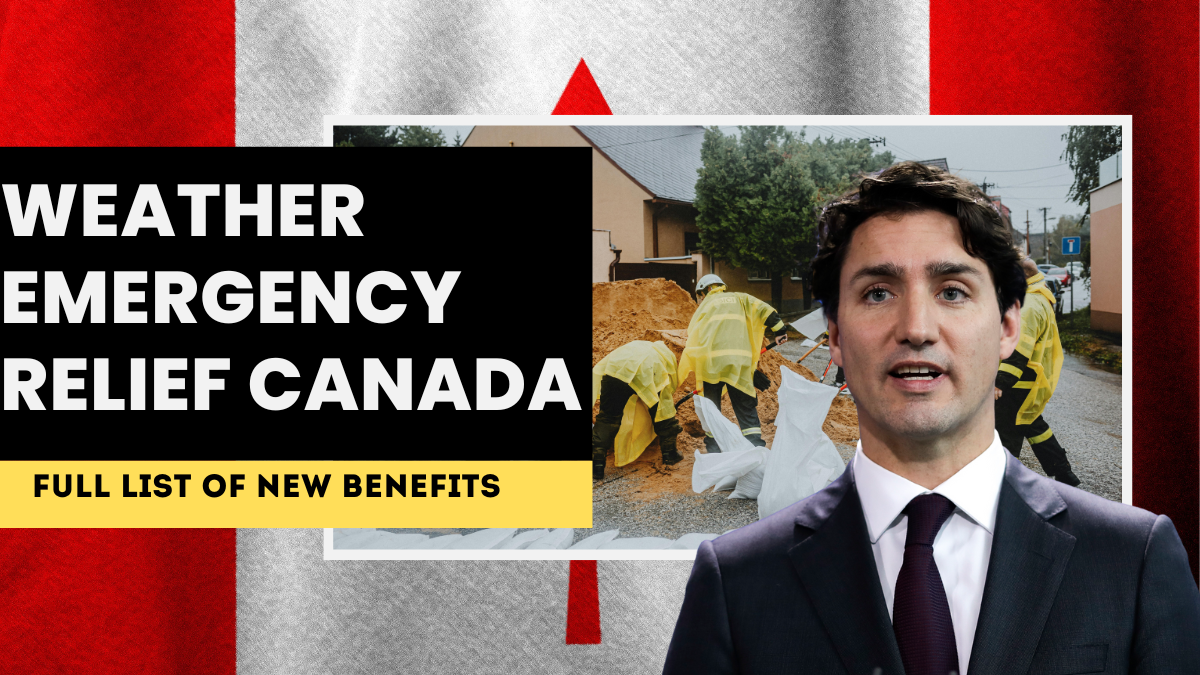 Weather Emergency Relief Canada 2025 – Full List of New Benefits