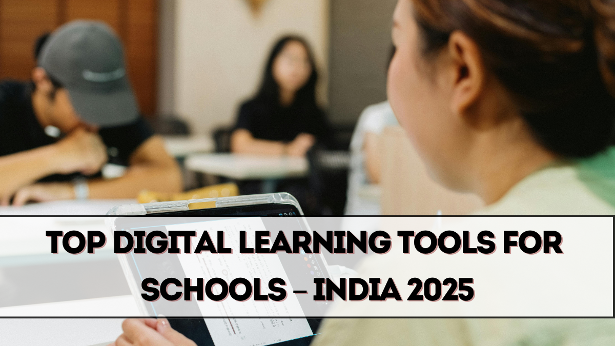 Top Digital Learning Tools for Schools – India 2025